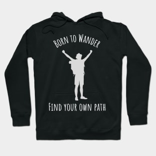 Born to Wander - Find your own path Male Hoodie